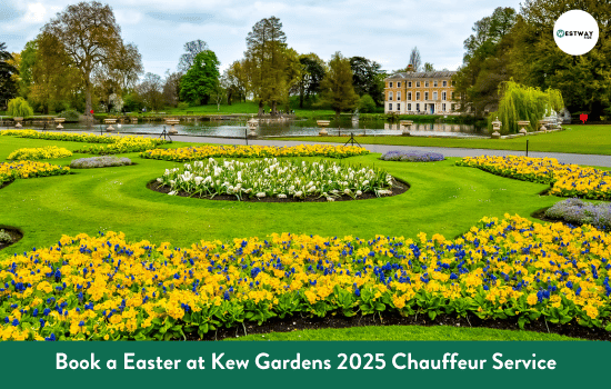 Easter at Kew Gardens 2025 Chauffeur Service