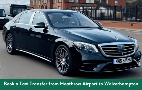 Taxi Transfer from Heathrow Airport to Wolverhampton