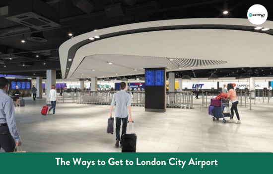 The Ways to Get to London City Airport