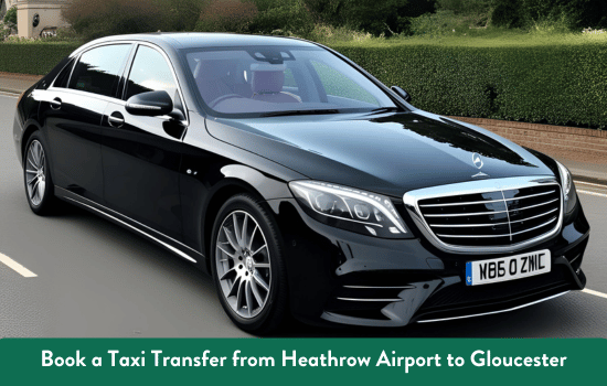 Transfer from Heathrow Airport to Gloucester