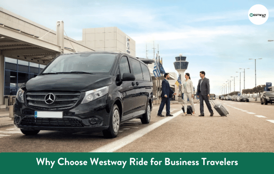 Why Choose Westway Ride for Business Travelers