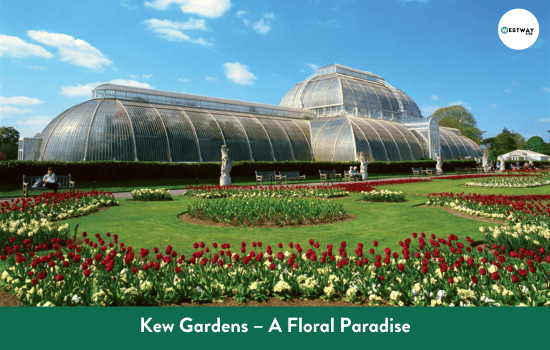Kew Gardens – A Floral Paradise
