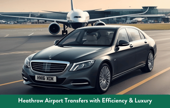 Heathrow Airport Transfers with Efficiency & Luxury